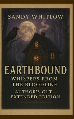 Earthbound: Whispers from the Bloodline: Author's Cut-Extended Edition by Whitlow, Sandy