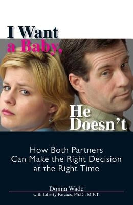 I Want a Baby He Doesn't by Wade, Donna J.