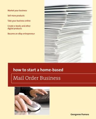How to Start a Home-Based Mail Order Business by Fiumara, Georganne