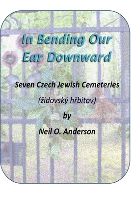 In Bending Our Ear Downward by Anderson, Neil