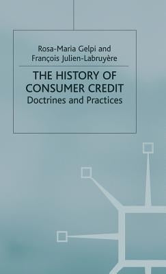 The History of Consumer Credit: Doctrines and Practices by Gelpi, R.