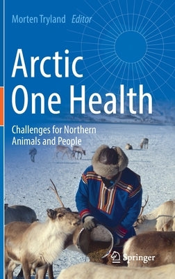Arctic One Health: Challenges for Northern Animals and People by Tryland, Morten