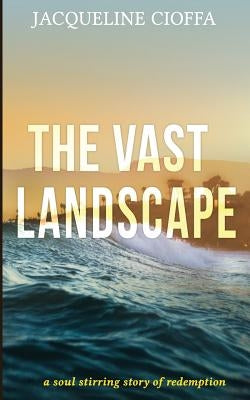 The Vast Landscape: Revised Edition by Cioffa, Jacqueline