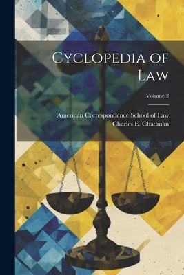 Cyclopedia of Law; Volume 2 by Chadman, Charles E. (Charles Erehart)