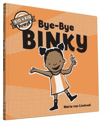 Bye-Bye Binky: Big Kid Power by Van Lieshout, Maria