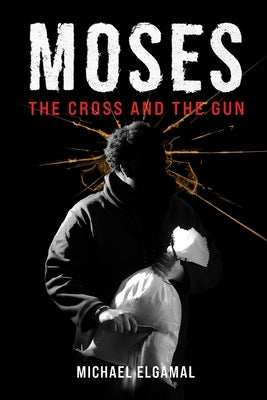 Moses: An Orthodox Christian Redemption Thriller Inspired by Saint Moses the Black by Elgamal, Michael