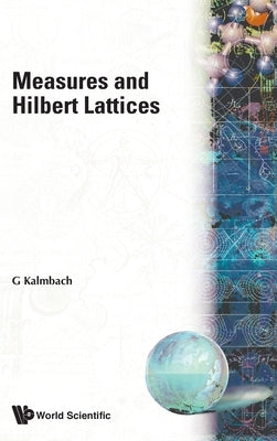 Measures & Hilbert Lattices (B/H) by Kalmbach, Gudrun