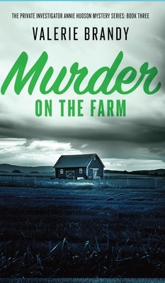 Murder on the Farm: The Private Investigator Annie Hudson Mystery Series: Book Three by Brandy, Valerie