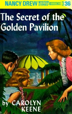 Nancy Drew 36: The Secret of the Golden Pavillion by Keene, Carolyn