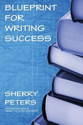 Blueprint for Writing Success by Peters, Sherry