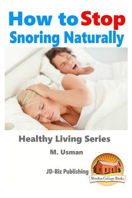 How to Stop Snoring Naturally by Davidson, John