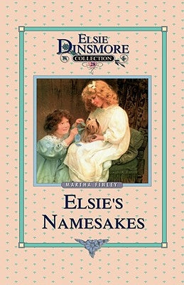 Elsie and Her Namesake, Book 28 by Finley, Martha