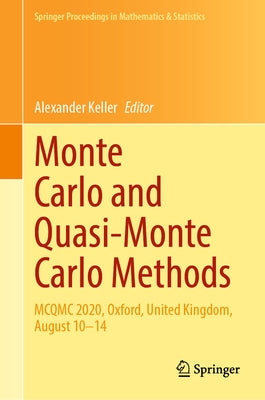 Monte Carlo and Quasi-Monte Carlo Methods: McQmc 2020, Oxford, United Kingdom, August 10-14 by Keller, Alexander