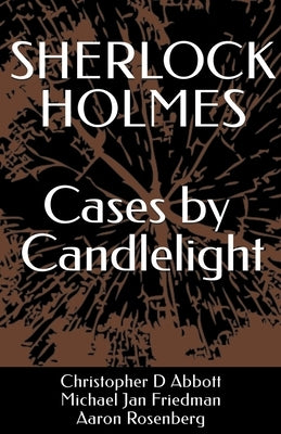 SHERLOCK HOLMES Cases by Candlelight by Friedman, Michael Jan