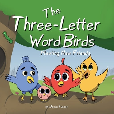 The Three-Letter Word Birds: Making New Friends by Turner, Dacia
