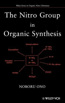 The Nitro Group in Organic Synthesis by Ono, Noboru