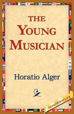 The Young Musician by Alger, Horatio, Jr.
