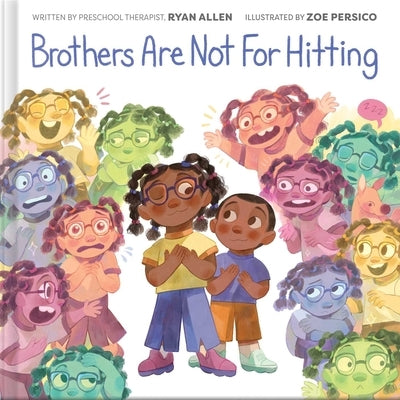 Brothers Are Not for Hitting (a Gentle Parenting Picture Book Series for Kids) by Allen, Ryan