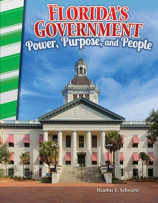 Florida's Government: Power, Purpose, and People by Schwartz, Heather E.