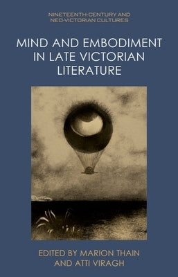 Mind and Embodiment in Late Victorian Literature by Thain, Marion