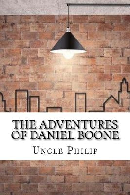 The Adventures of Daniel Boone by Philip, Uncle