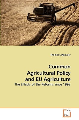 Common Agricultural Policy and EU Agriculture by Langmaier, Thomas