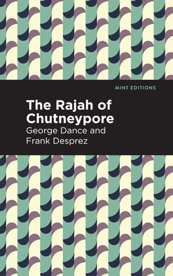 The Rajah of Chutneypore by Dance, George