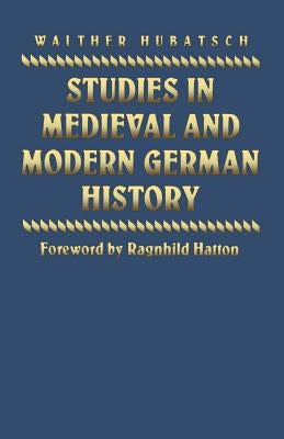 Studies in Medieval and Modern German History by Hubatsch, Walther