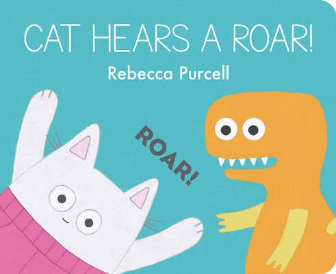 Cat Hears a Roar! by Purcell, Rebecca