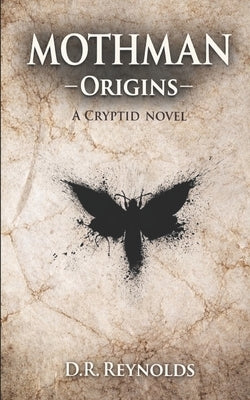 Mothman -Origins-: A Cryptid Novel by Reynolds, D. R.