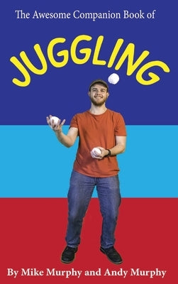 The Awesome Companion Book of Juggling by Murphy, Andy