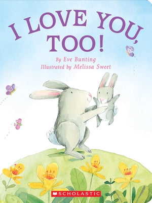 I Love You, Too! by Bunting, Eve