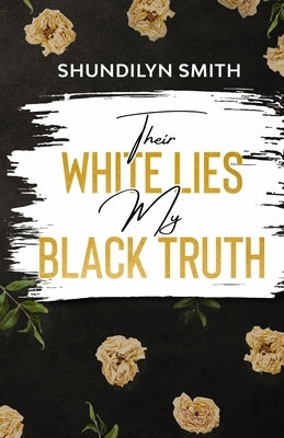 Their White Lies, My Black Truth by Covers, Rebeca
