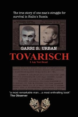 Tovarisch, I Am Not Dead by Urban, Garri S.