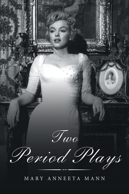 Two Period Plays by Mann, Mary Anneeta