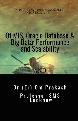 Of MIS, Oracle Database & Big Data: Performance and Scalability by Dr (Er) Om Prakash