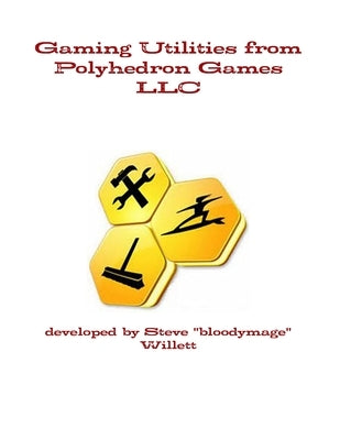 Gaming Utilities from Polyhedron Games LLC by Willett, Steve Bloodymage