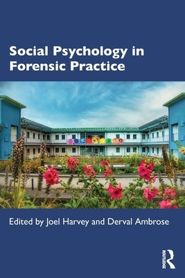 Social Psychology in Forensic Practice by Harvey, Joel