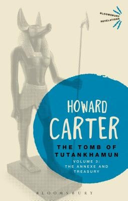 The Tomb of Tutankhamun: Volume 3: The Annexe and Treasury by Carter, Howard