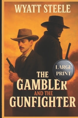 The Gambler and the Gunfighter - With Doc Holliday by Steele, Wyatt