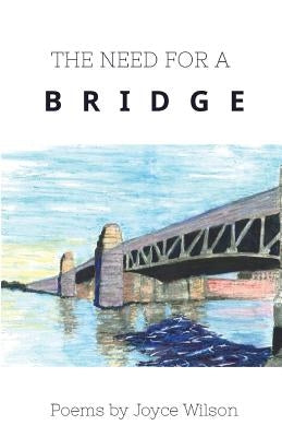 The Need for a Bridge by Wilson, Joyce