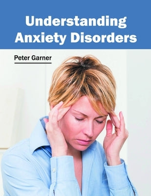 Understanding Anxiety Disorders by Garner, Peter