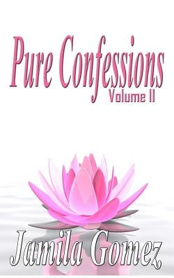 Pure Confessions Vol. 2 by Gomez, Jamila