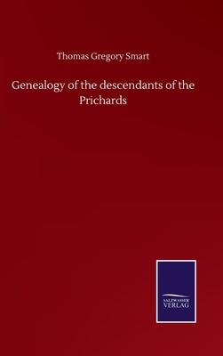 Genealogy of the descendants of the Prichards by Smart, Thomas Gregory