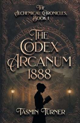 The Codex Arcanum 1888 by Turner, Tasmin