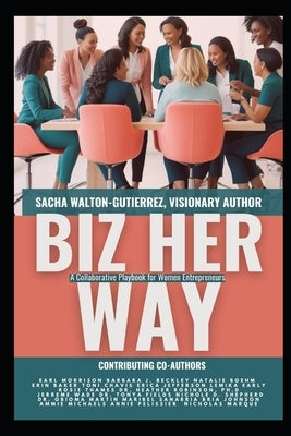 Biz Her Way: A Collaborative Playbook for Women Entrepreneurs by Walton, Sacha
