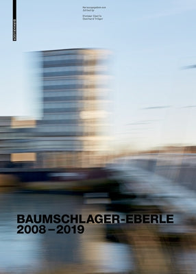 Baumschlager Eberle Architekten 2010-2020: City - Architecture - Future by Eberle, Dietmar