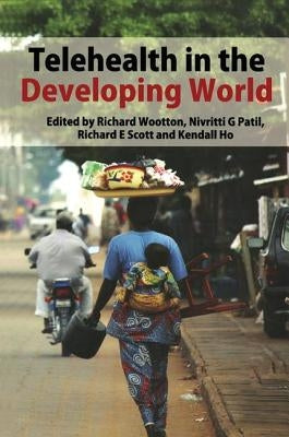 Telehealth in the Developing World by Wootton, Richard