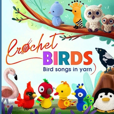 Crochet Birds: Bird songs in yarn by Walsh, Alfie