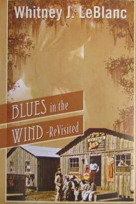 Blues in the Wind-Revisited by LeBlanc, Whitney J.